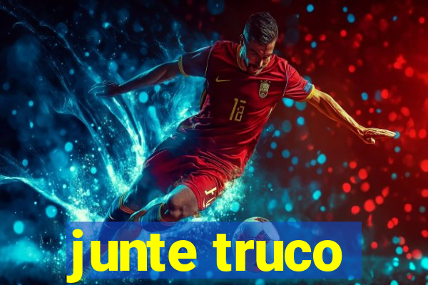 junte truco